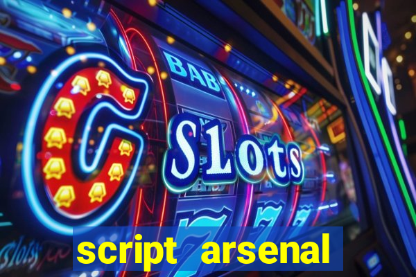 script arsenal pastebin aimbot